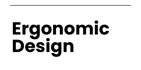 Ergonomic Design