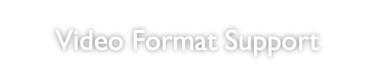 Video Formate Support
